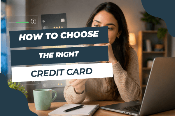 How to Choose the Right Credit Card Without Paying More
